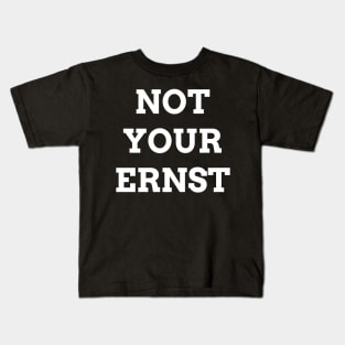 NOT YOUR ERNST Denglisch Lustiger Spruch Geschenkidee Kids T-Shirt